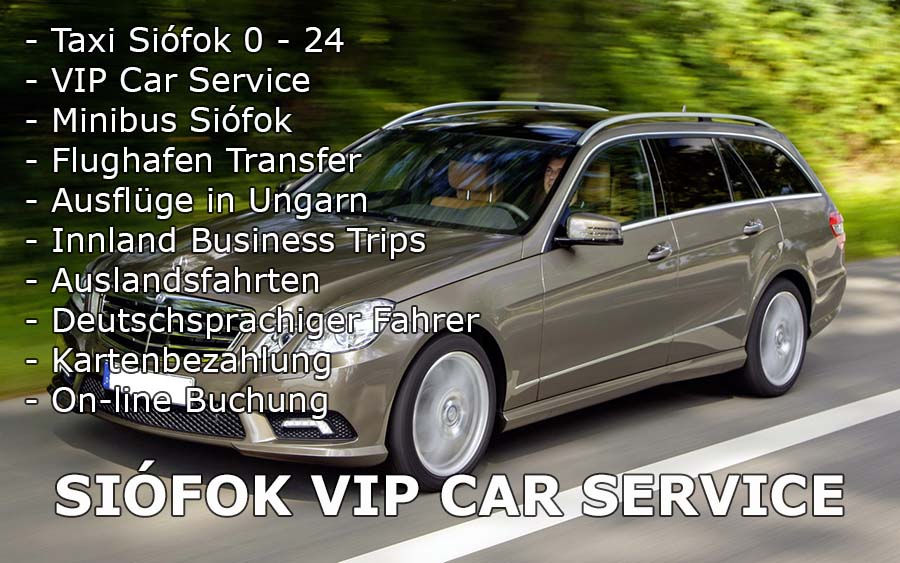 TAXI SIÓFOK - VIP CAR SERVICE - MIETWAGEN VIP TRANSFERS SIÓFOK Wir garantieren Ihnen das eine Taxifahrt nicht nur eine Reise, sondern auch ein Erlebnis wird!