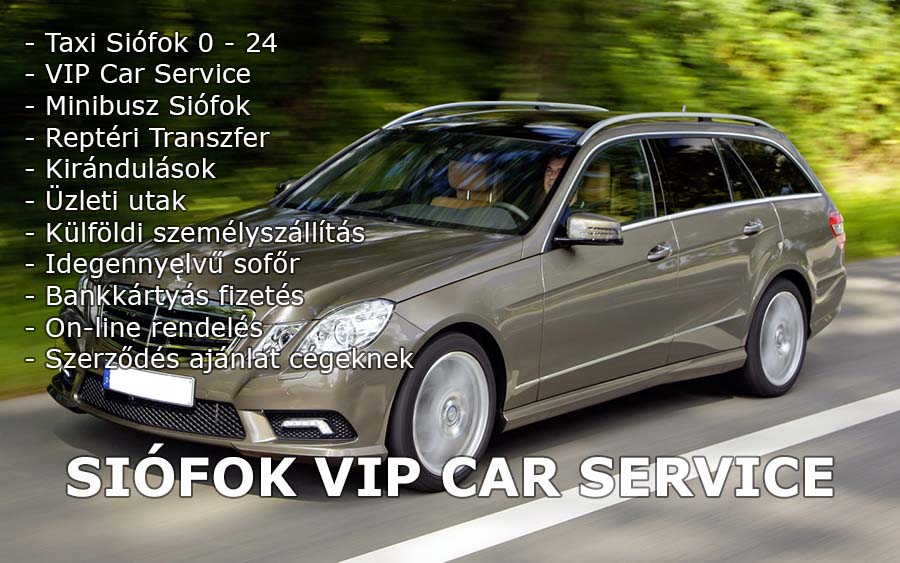 SIÓFOK VIP CAR SERVICE - SIÓFOK TAXI - A Siófok Taxi merőben új szolgáltatása a VIP CAB SERVICE. A hagyományos taxival megegyező áron, prémium kategóriás (főleg) Mercedes gépkocsikkal nyújtunk Siófokon és a Balaton körzetében személyszállítási szolgáltatást. A VIP TAXI ÉS TRANSZFER szolgáltatás kizárólag előrendeléssel rendelhető meg. Megbízható, pontos és udvarias taxi szolgáltatást kínálunk Önöknek előre kiszámítható áron. Modern, felső kategóriás autópark, utasbarát, idegen nyelveket beszélő profi sofőrök garantálják, hogy a taxizás ne csak utazás, hanem kellemes élmény is legyen! A Siófok Taxi merőben új szolgáltatása a VIP CAB SERVICE. A hagyományos taxival megegyező áron, prémium kategóriás (főleg) Mercedes gépkocsikkal nyújtunk Siófokon és a Balaton körzetében személyszállítási szolgáltatást. A VIP TAXI ÉS TRANSZFER szolgáltatás kizárólag előrendeléssel rendelhető meg. Megbízható, pontos és udvarias taxi szolgáltatást kínálunk Önöknek előre kiszámítható áron. Modern, felső kategóriás autópark, utasbarát, idegen nyelveket beszélő profi sofőrök garantálják, hogy a taxizás ne csak utazás, hanem kellemes élmény is legyen!